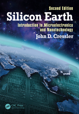 Download Silicon Earth: Introduction to Microelectronics and Nanotechnology, Second Edition - John D. Cressler file in PDF